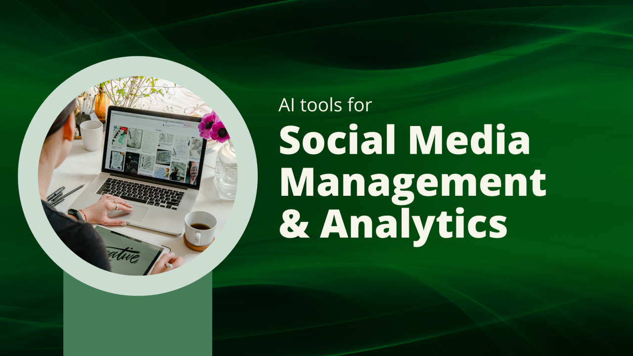 AI Tools for Social Media Management and Analytics