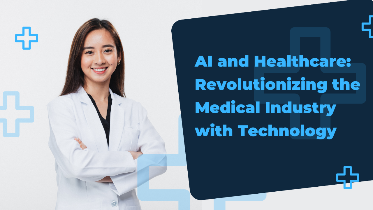 AI and Healthcare: Revolutionizing the Medical Industry