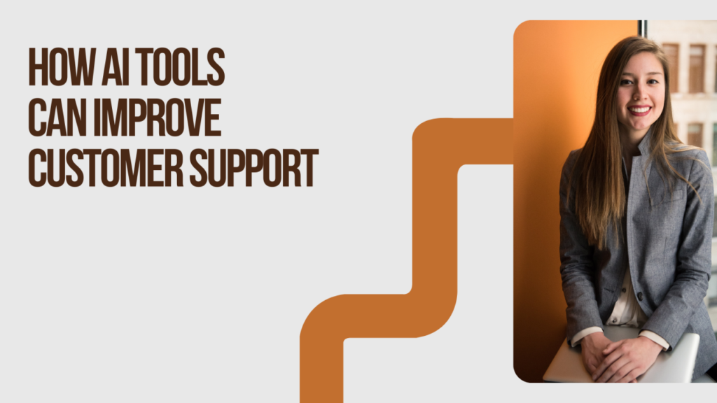 How AI Tools Can Improve Customer Support