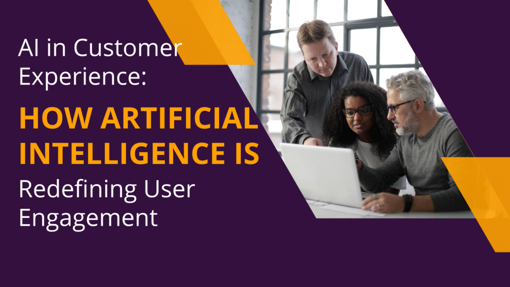 AI in Customer Experience: How Artificial Intelligence is Redefining User Engagement